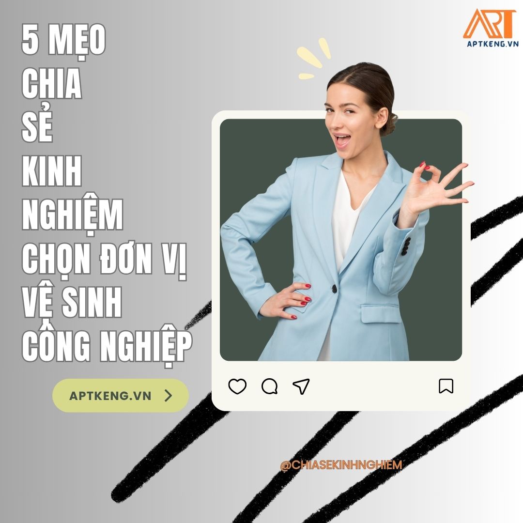 Chia Sẻ Kinh Nghiệm Lựa Chọn Công Ty Vệ Sinh Công Nghiệp